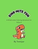 I Am Dino-Mite: A Roaring Fun Dinosaur Coloring Book for Kids Ages 4-8 B0F62LZCDC Book Cover