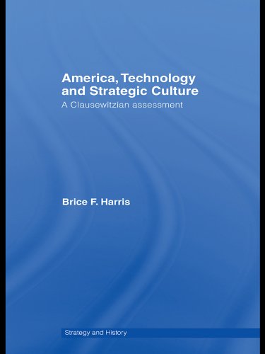America, Technology and Strategic Culture: A Clausewitzian Assessment (Strategy and History)