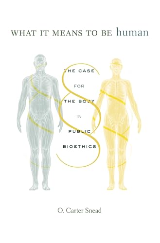 Cover of What It Means to Be Human: The Case for the Body in Public Bioethics