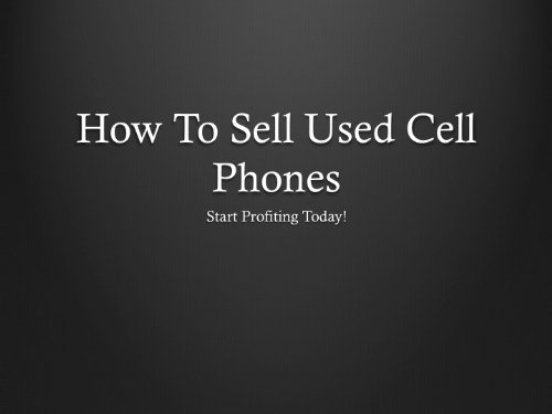 How To Sell Used Cell Phones