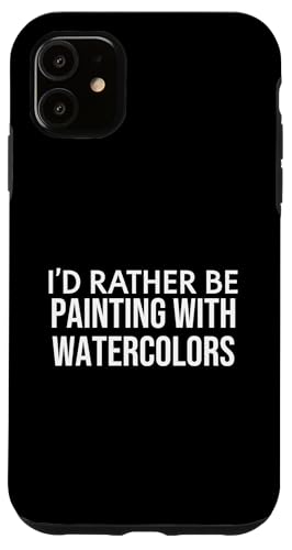 Carcasa para iPhone 11 Watercolor Artist I'd Rather Be Painting With Watercolors
