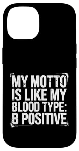 My Motto Is Like My Blood Type B Positive ���`�x�[�V���� |- �X�}�z�P�[�X iPhone 14 �p