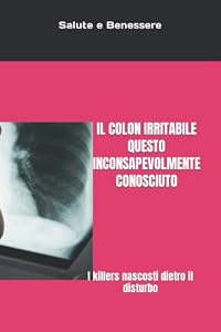 Vedi scheda su Amazon Il colon irritabile questo inconsapevolmente conosciuto: I killers nascosti dietro il disturbo