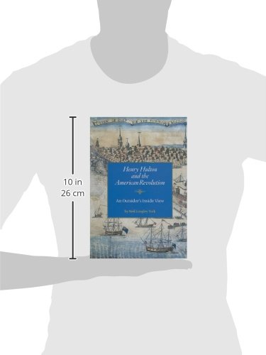 Henry Hulton and the American Revolution: An Outsider's Inside View (Volume 80) (Publications of the Colonial Society of Massachusetts, 80)