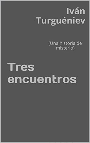 Tres encuentros: (Una historia de misterio)