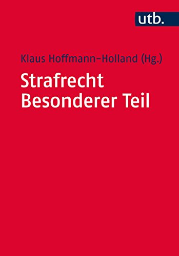 Strafrecht Besonderer Teil (Utb M, Band 4438) Strafrecht Besonderer Teil (Utb M, Band 4438)