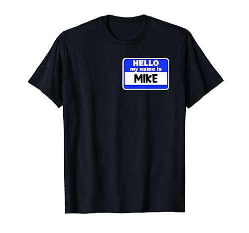 Funny Hi Hello My Name Is Mike On Nametag Introduction Camiseta