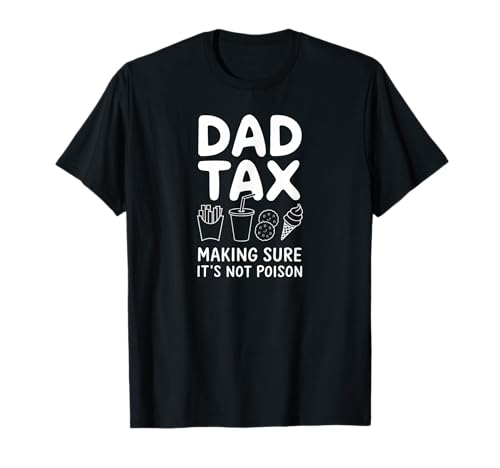 Funny Dad Tax Design Making Sure It's Not Poison Food Humor Camiseta
