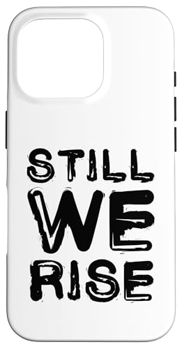 Still We Rise motivational inspirational quote �X�}�z�P�[�X iPhone 16 Pro �p