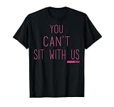 Mean Girls You Can't Sit with Us Text T-Shirt