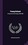 Young Ireland: A Fragment of Irish History, 1840-1850