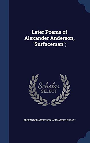 Later Poems of Alexander Anderson, "Surfaceman"; 1297897579 Book Cover
