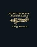 Aircraft Mechanic Logbook: AMT Logbook, Aviation Maintenance Technician Log Book for Aviation Mechanic and Students