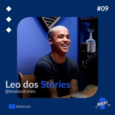Leo dos Stories | IDEIACAST #09 Podcast Por capa