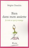 Bien dans mon assiette : Je suis ce que je mange 2259204910 Book Cover