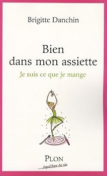 Paperback Bien dans mon assiette : Je suis ce que je mange [French] Book
