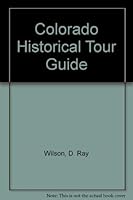 Colorado Historical Tour Guide 0916445461 Book Cover