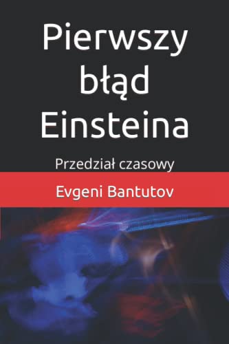 Pierwszy błąd Einsteina: Przedział czasowy (Polish Edition)