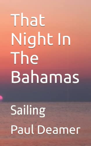 That night in the Bahamas: Sailing: 2 (Paul's Sailing Series)