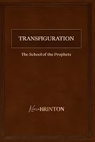 Transfiguration: The School of the Prophets 1967575355 Book Cover