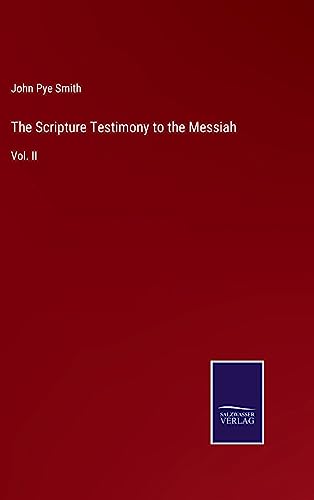 The Scripture Testimony to the Messiah: Vol. II