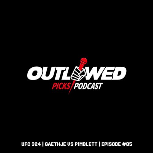 Outlawed Picks Podcast #85 | UFC 324: Justin Gaethje vs Paddy Pimblett
