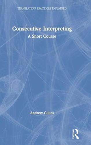 Consecutive Interpreting: A Short Course (Translation Practices Explained) view 2