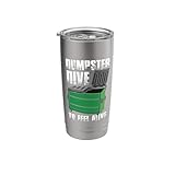 Dumpster Dive to Stay Thrilled Funny Trash Picker Design Stainless Steel Insulated Tumbler
