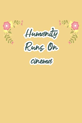 Humanity Runs On cinema: funny notebook for export lovers, cute journal for writing journaling & note taking at home office work school ... gag gift for women men teen coworker friend