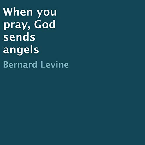 When You Pray, God Sends Angels by Bernard Levine episode artwork