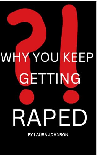 Why You Keep Getting Raped