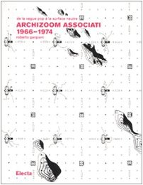 Archizoom Associati 1966-1974: Dall'Onda Pop Alla Superficie Neutra ...
