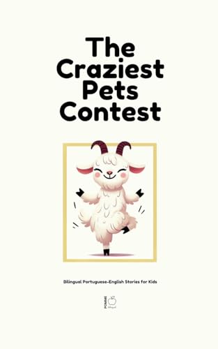 The Craziest Pets Contest: Bilingual Portuguese-English Stories for Kids