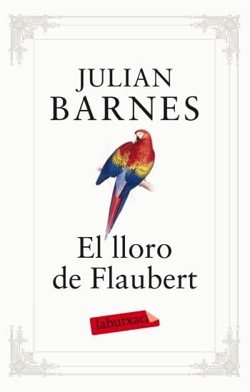 El lloro de Flaubert (LABUTXACA)