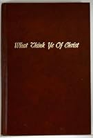 What Think Ye of Christ B00D6O3OG4 Book Cover
