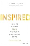 Inspired: How to Create Tech Products Customers Love (Silicon Valley Product Group)