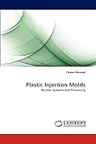 Plastic Injection Molds: Runner Systems and Processing