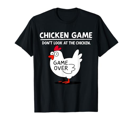 Chicken Game Don't Look At The Chicken Saying Funny Chicken T-Shirt