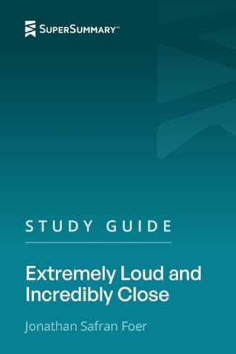 Study Guide: Extremely Loud and Incredibly Close by Jonathan Safran Foer (SuperSummary)