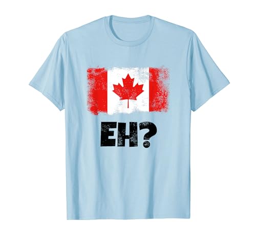 Eh? Canada Maple Leaf Flag Funny Canadian Camiseta