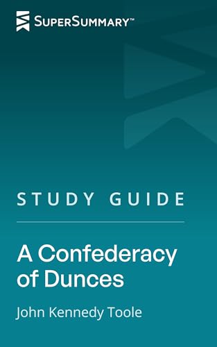 Study Guide: A Confederacy Of Dunces by John Kennedy Toole (SuperSummary)