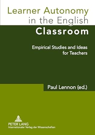 Learner Autonomy in the English Classroom: Empirical Studies and Ideas for Teachers New Edition book cover