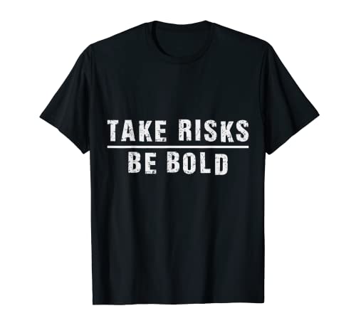 Citazioni ispiratrici su magliette - Camicia Take Risks Be Bold Maglietta