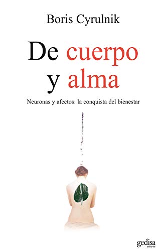 De cuerpo y alma: Neuronas y afectos: la conquista del bienestar