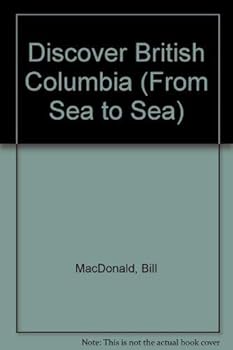 Paperback Discover British Columbia (From Sea to Sea) Book