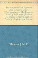Encyclopedie Des Pygmees Aka II. Dictionnaire Ethnographique Aka-Francais. Fasc. 4, T-D 9068319930 Book Cover