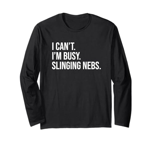 Respiratory Therapist I Can't I'm Busy Slinging Nebs Funny Long Sleeve T-Shirt
