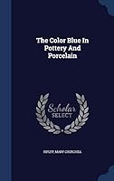 The Color Blue In Pottery And Porcelain 1340474581 Book Cover