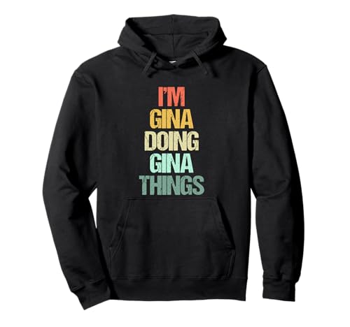 I'm Gina Doing Gina Things - Divertido Dicho Lindo Nombre Gina Sudadera con Capucha