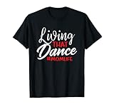 Living That Dance Mom Life Dance Mother Squad Dancing Outfit T-Shirt
